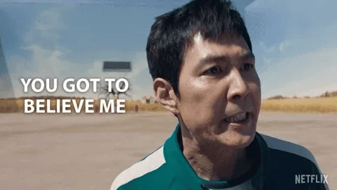 Seong Gi-hun from Squid Game saying you have to believe him.